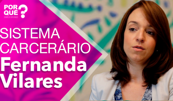 Fernanda Vilares: Existem saídas para a crise do sistema carcerário?