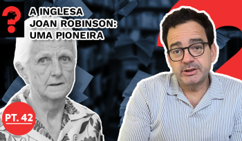 A inglesa Joan Robinson: uma pioneira | Fala, Dudu #227