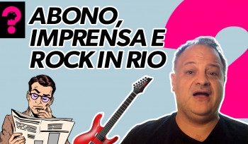Abono, imprensa e Rock in Rio |Economia está em tudo!
