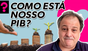 Como está nosso PIB?| Economia está em tudo! # 133