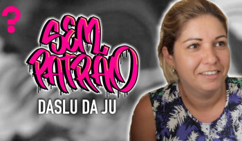 Daslu da Ju | Sem Patrão #04
