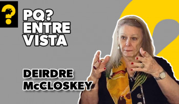  Deirdre McCloskey | PQ? Entrevista 
