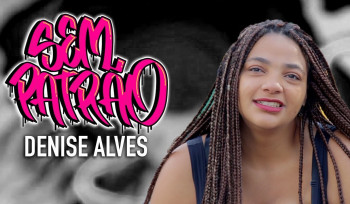 Denise Alves | Sem Patrão #01