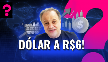 Dólar a R$6! | Economia está em tudo!