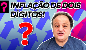 Inflação de dois dígitos! | Economia está em tudo! # 158
