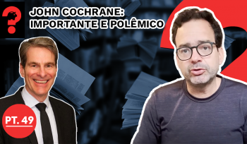 John Cochrane: importante e polêmico| Fala, Dudu #241