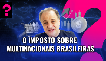 O imposto sobre multinacionais brasileiras| Economia está em tudo!