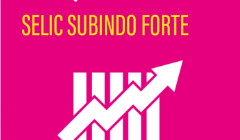 Selic subindo forte | Infográfico 