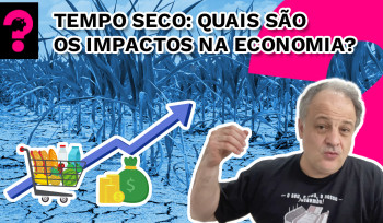 Tempo seco: quais são os impactos na economia? Economia está em tudo! #298