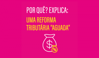 Uma reforma tributária “aguada” | Infográfico 