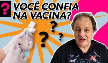 Você confia na vacina? | Economia está em tudo? # 110