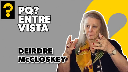  Deirdre McCloskey | PQ? Entrevista 