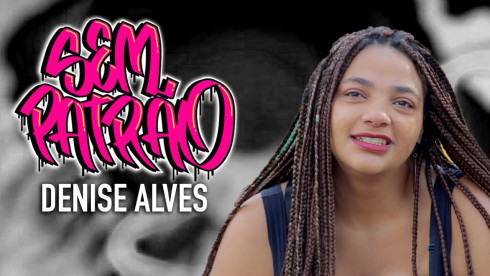 Denise Alves | Sem Patrão #01