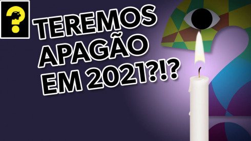 Teremos apagão em 2021? | 