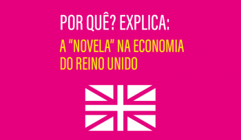 A “novela” na economia do Reino Unido | Infográfico