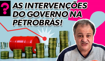 As intervenções do governo na Petrobras! | Economia está em tudo! # 131
