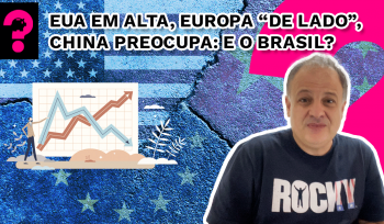 EUA em alta, Europa “de lado”, China preocupa: e o Brasil? | Economia está em tudo...
