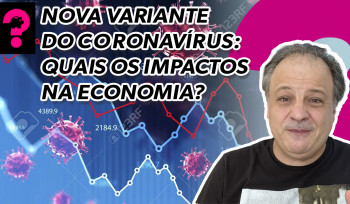 Nova variante do coronavírus: quais impactos na economia? | Economia está em tudo! # 168 