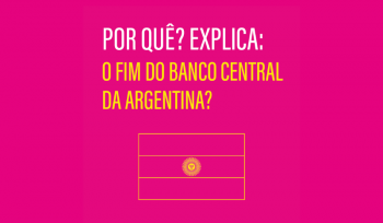 O fim do Banco Central da Argentina? | Infográfico 