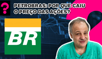 Petrobras: por que caiu o preço das ações? | Economia está em Tudo #274