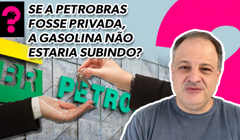 Se a Petrobras fosse privada, a gasolina não estaria subindo? | Economia está em Tudo #188 