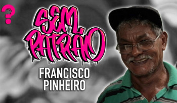 Francisco Pinheiro | Sem Patrão #03