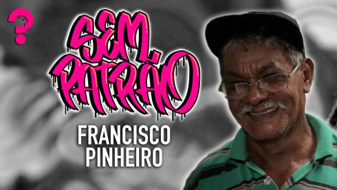 Francisco Pinheiro | Sem Patrão #03